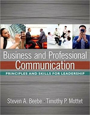 Business and Professional Communication: Principles and Skills for Leadership by Steven A. Beebe