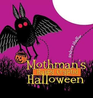 Mothman's Happy Cryptid Halloween by Andrew Shaffer