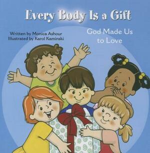 Every Body Is a Gift (Tob for Tots) by Monica Ashour