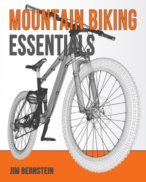 Mountain Biking Essentials by Jim Bernstein