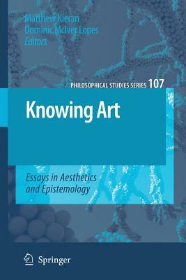 Knowing Art: Essays in Aesthetics and Epistemology by 