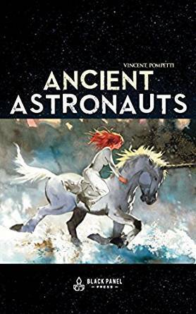 Ancient Astronauts by Andrew Benteau, Vincent Pompetti