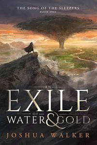 An Exile of Water & Gold by Joshua Walker