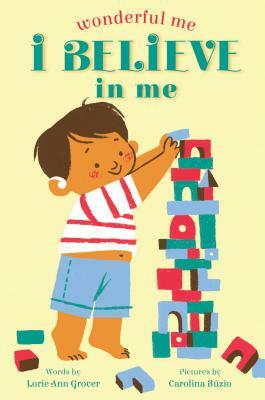 I Believe in Me (Wonderful Me) by Lorie Ann Grover