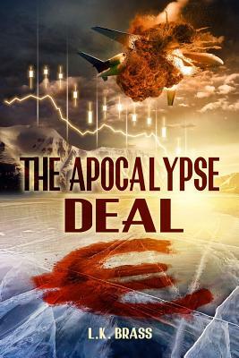 The Apocalypse Deal by L. K. Brass