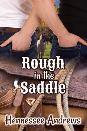 Rough in the Saddle by Hennessee Andrews