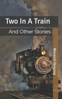 Two In A Train: And Other Stories by Warwick Deeping