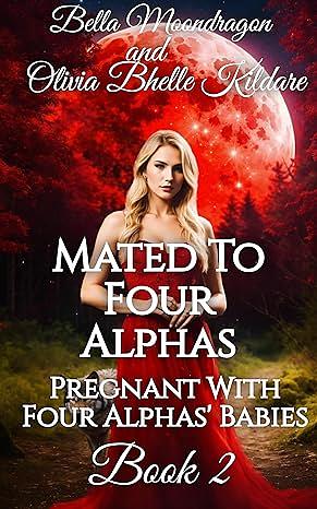 Mated to Four Alphas by Olivia Bhelle Kildare, Bella Moondragon