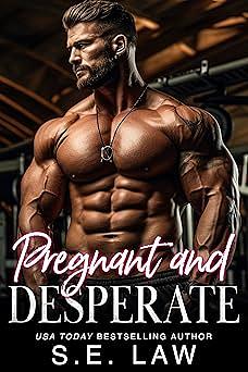 Pregnant and Desperate by S.E. Law