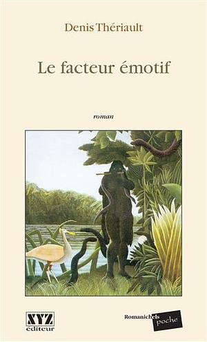 Le Facteur émotif by Denis Thériault