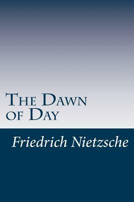 The Dawn of Day by Friedrich Nietzsche