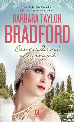 Cavendoni ​asszonyok by Barbara Taylor Bradford