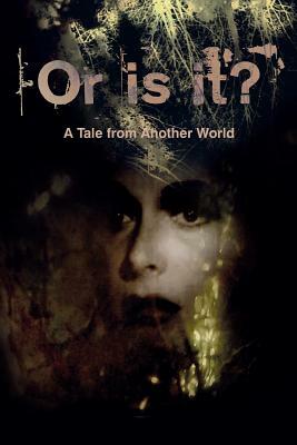 Or Is It? a Tale from Another World by Geoff Francis