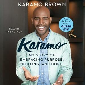 Karamo: My Story of Embracing Purpose, Healing, and Hope by Karamo Brown