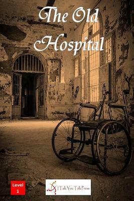 The Old Hospital by I. Talk You Talk Press