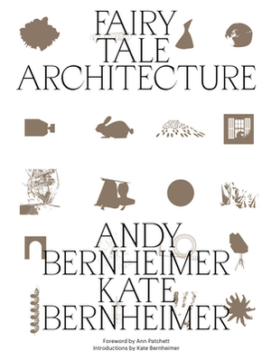 Fairy Tale Architecture by Kate Bernheimer, Andrew Bernheimer