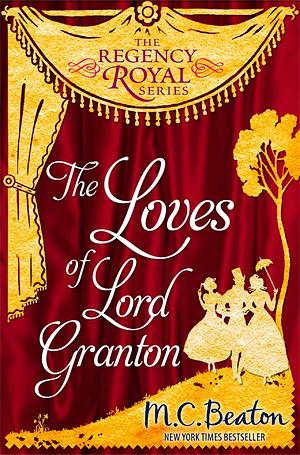 The Loves of Lord Granton by M.C. Beaton