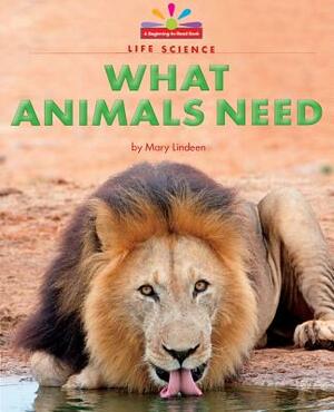 What Animals Need by Mary Lindeen