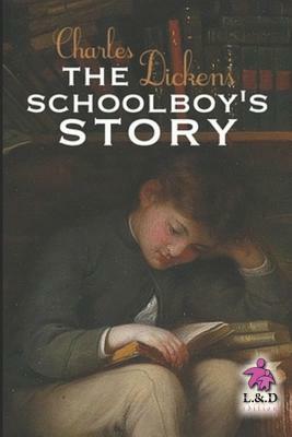 The Schoolboy's Story by Charles Dickens