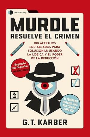 Murdle: Resuelve el crimen by G.T. Karber