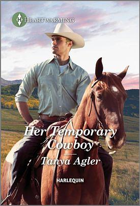 Her Temporary Cowboy by Tanya Agler