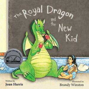 The Royal Dragon and the New Kid by Joan Harris