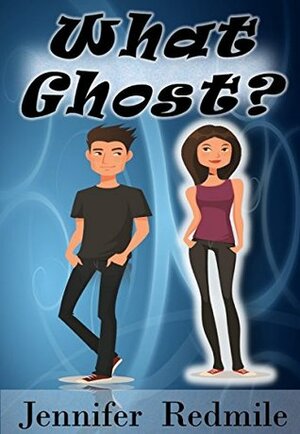 What Ghost? by Jennifer Redmile