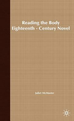 Reading the Body in the Eighteenth-Century Novel by J. McMaster