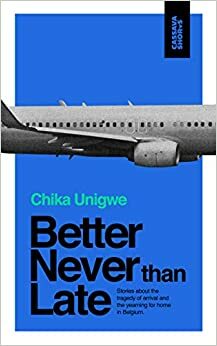 Beter nooit dan laat by Chika Unigwe