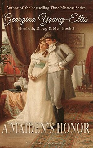 A Maiden's Honor: Elizabeth, Darcy, and Me: A Pride And Prejudice Variation by Georgina Young-Ellis