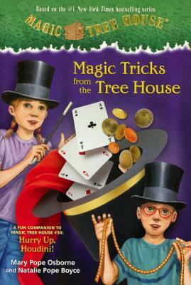Magic Tricks from the Tree House: A Fun Companion to Magic Tree House #50: Hurry Up, Houdini! by Natalie Pope Boyce, Mary Pope Osborne
