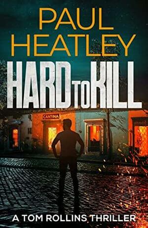 Hard To Kill by Paul Heatley
