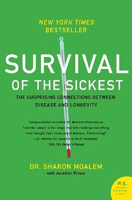 Survival of the Sickest: The Surprising Connections Between Disease and Longevity by Sharon Moalem, Jonathan Prince