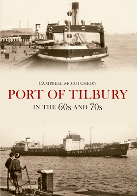 Port of Tilbury in the 60s and 70s by Campbell McCutcheon