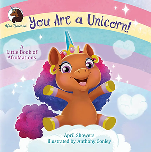 You Are a Unicorn! A Little Book of Afromations by April Showers