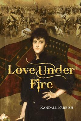 Love Under Fire by Randall Parrish