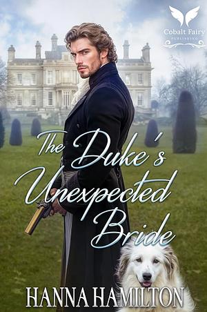 The Duke's Unexpected Bride: A Historical Regency Romance Novel (The Gentleman's Vow Book 2) (English Edition) by Hanna Hamilton