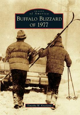 Buffalo Blizzard of 1977 by Timothy W. Kneeland