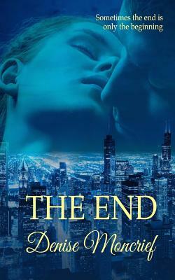 The End by Denise Moncrief