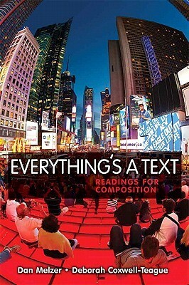 Everything's a Text: Readings for Composition by Deborah Coxwell-Teague, Dan Melzer