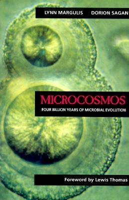 Microcosmos: Four Billion Years of Microbial Evolution by Lynn Margulis, Dorion Sagan