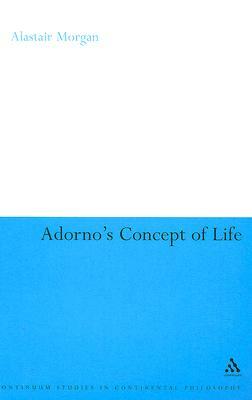 Adorno's Concept of Life by Alastair Morgan
