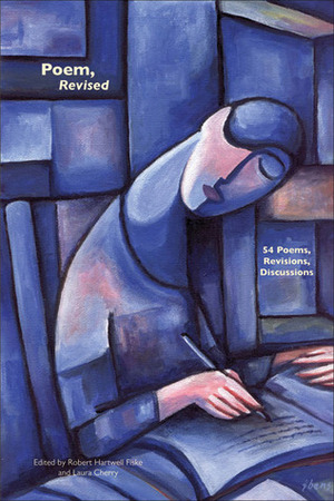 Poem, Revised: 54 Poems, Revisions, Discussions by Robert Hartwell Fiske, Laura Cherry