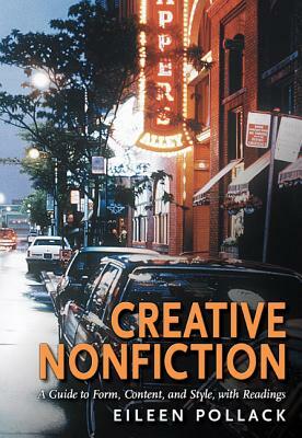 Creative Nonfiction: A Guide to Form, Content, and Style, with Readings by Eileen Pollack