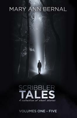 Scribbler Tales Volumes One - Five by Mary Ann Bernal