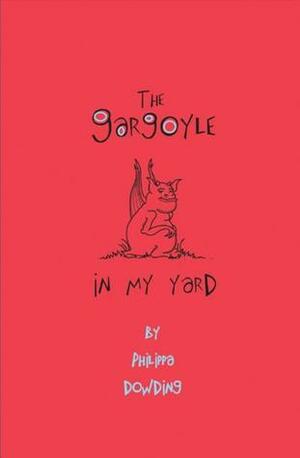 The Gargoyle in My Yard by Philippa Dowding