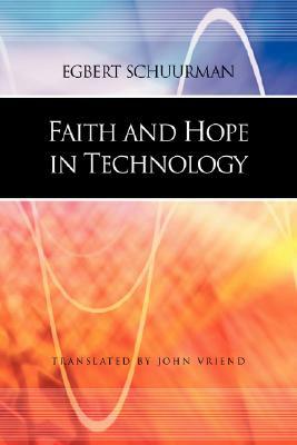 Faith and Hope in Technology by Egbert Schuurman