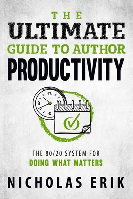 The Ultimate Guide to Author Productivity by Nicholas Erik