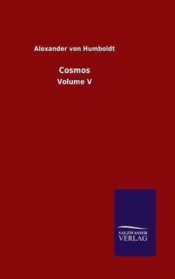 Cosmos: Volume V by Alexander Von Humboldt