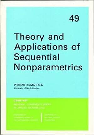 Theory and Applications of Sequential Nonparametrics by Pranab Kumar Sen